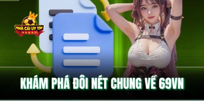 69VN là nhà cái uy tín, đẳng cấp hàng đầu Việt Nam