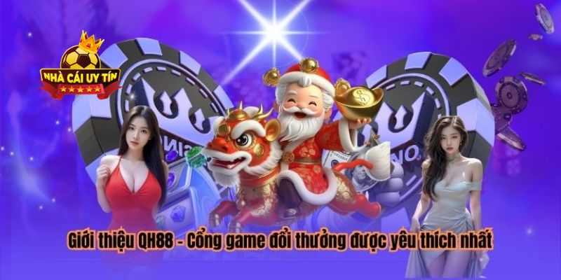 QH88 là một nhà cái uy tín không thể bỏ qua khi chơi game trực tuyến